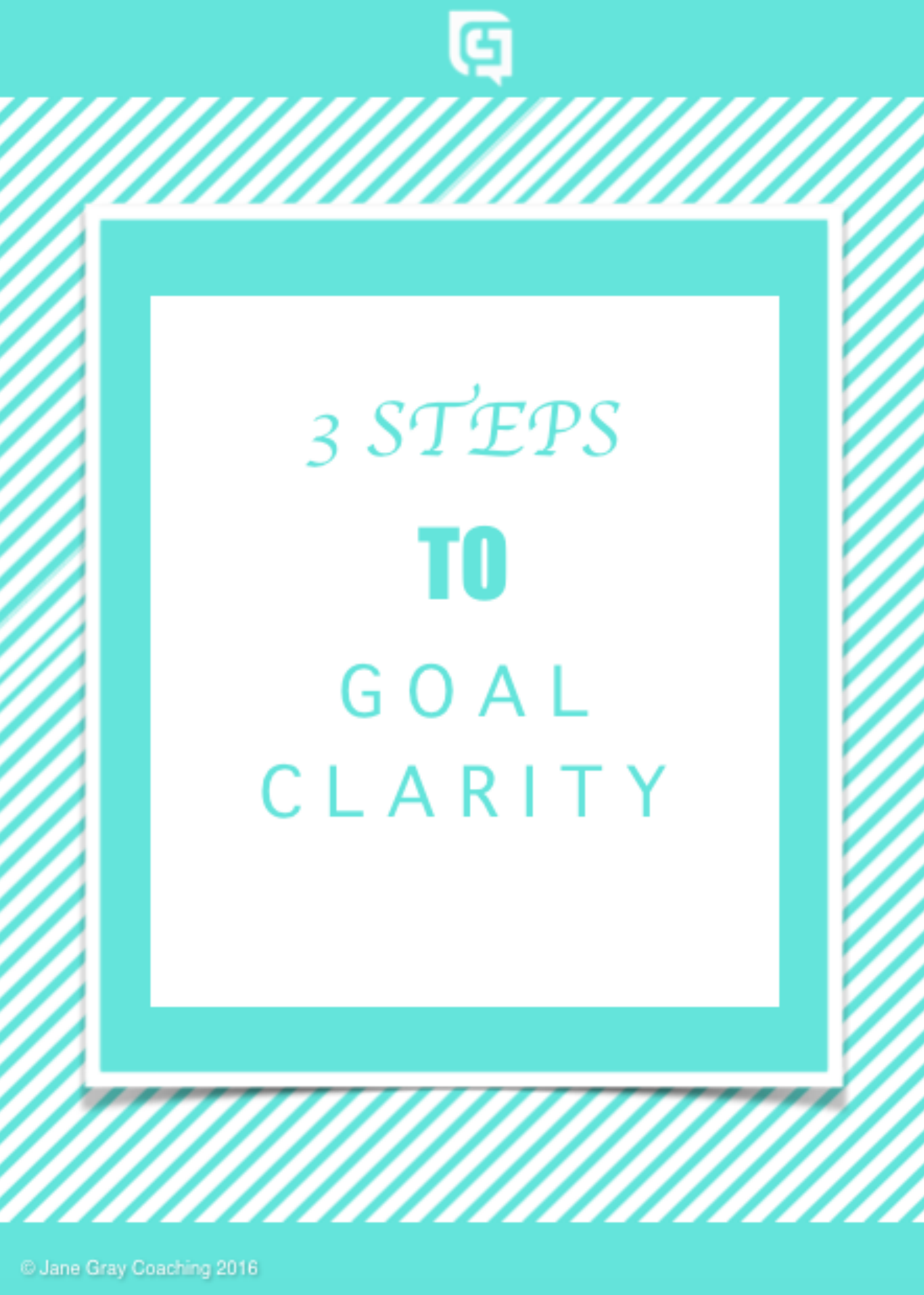 3 Steps to Goal Clarity Jane Gray Coaching